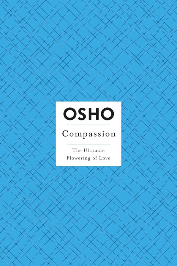 Compassion: The Ultimate Flowering of Love (Osho Insights for a New Way of Living) by Osho